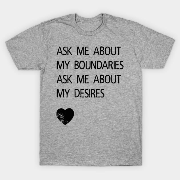 Boundaries and Desires T-Shirt by prettyinpunk